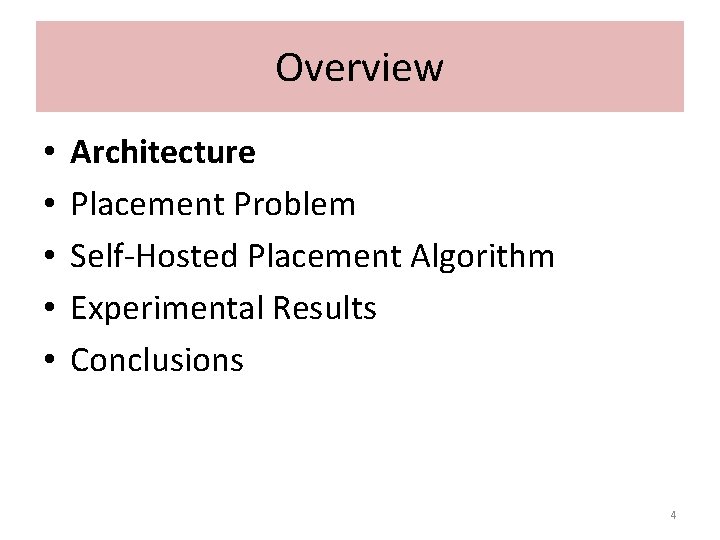 Overview • • • Architecture Placement Problem Self-Hosted Placement Algorithm Experimental Results Conclusions 4
