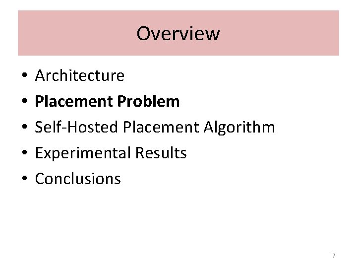 Overview • • • Architecture Placement Problem Self-Hosted Placement Algorithm Experimental Results Conclusions 7