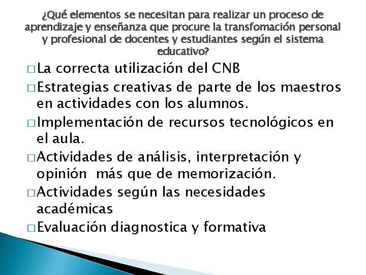 ¿Qué elementos se necesitan para realizar un proceso de aprendizaje y enseñanza que procure