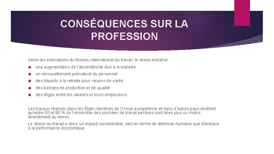 CONSÉQUENCES SUR LA PROFESSION Selon les estimations du Bureau international du travail, le stress