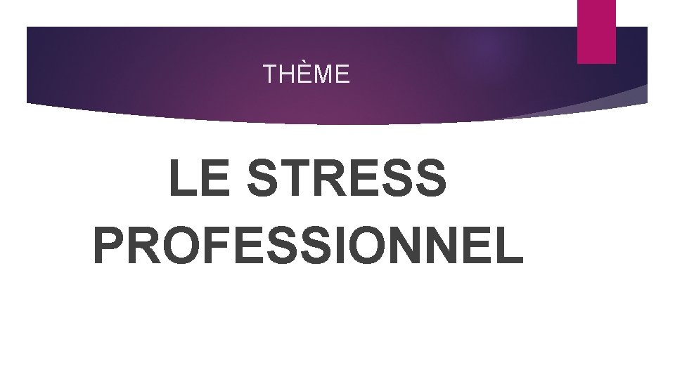 THÈME LE STRESS PROFESSIONNEL 