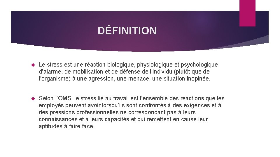 DÉFINITION Le stress est une réaction biologique, physiologique et psychologique d’alarme, de mobilisation et