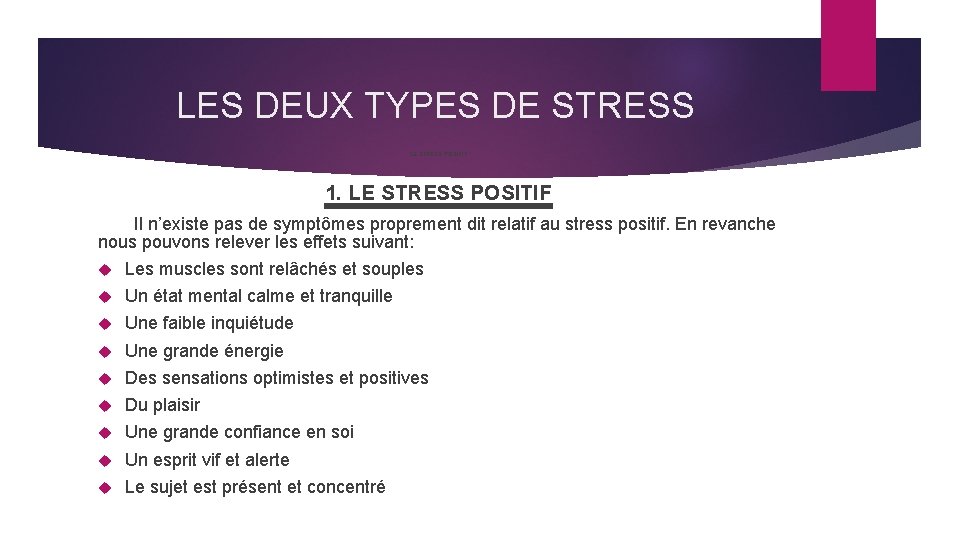 LES DEUX TYPES DE STRESS LE STRESS POSITIF 1. LE STRESS POSITIF Il n’existe