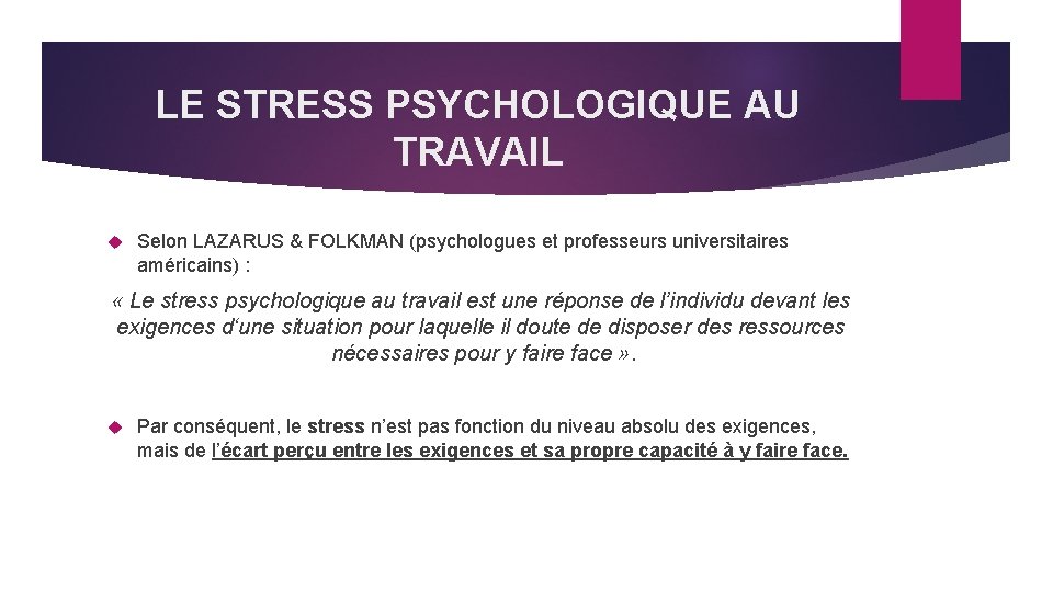 LE STRESS PSYCHOLOGIQUE AU TRAVAIL Selon LAZARUS & FOLKMAN (psychologues et professeurs universitaires américains)