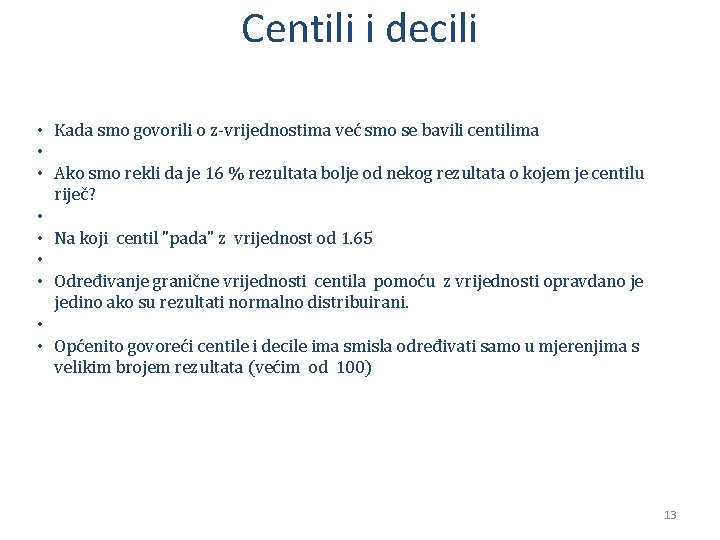 Centili i decili • Kada smo govorili o z-vrijednostima već smo se bavili centilima