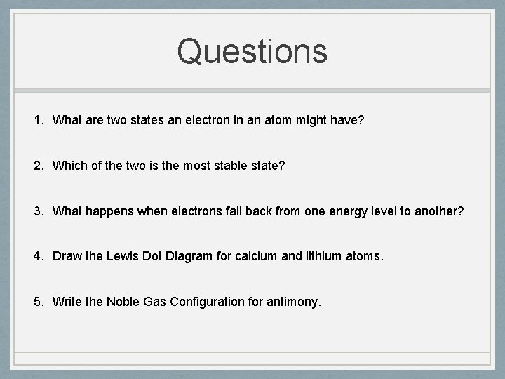 Questions 1. What are two states an electron in an atom might have? 2.