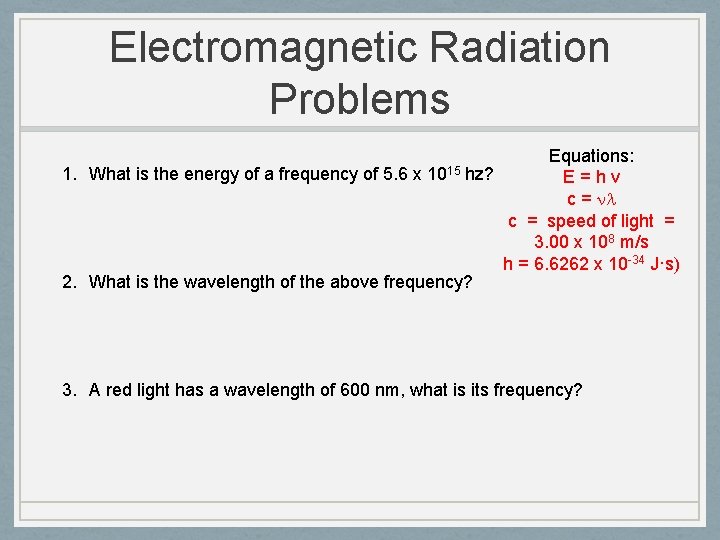 Electromagnetic Radiation Problems Equations: 1. What is the energy of a frequency of 5.