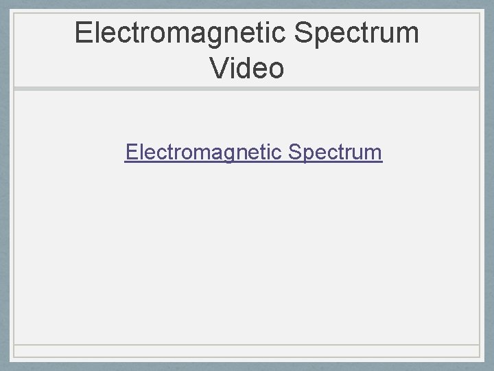Electromagnetic Spectrum Video Electromagnetic Spectrum 