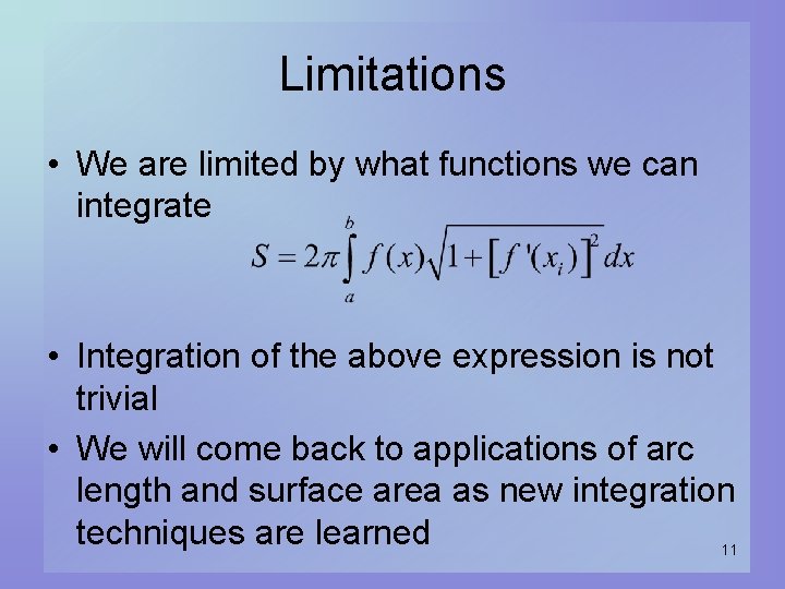 Limitations • We are limited by what functions we can integrate • Integration of