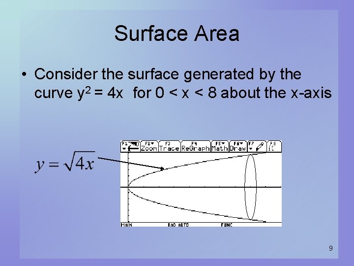 Surface Area • Consider the surface generated by the curve y 2 = 4