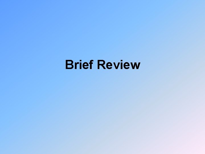 Brief Review 