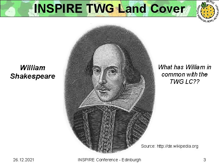 INSPIRE TWG Land Cover William Shakespeare What has William in common with the TWG