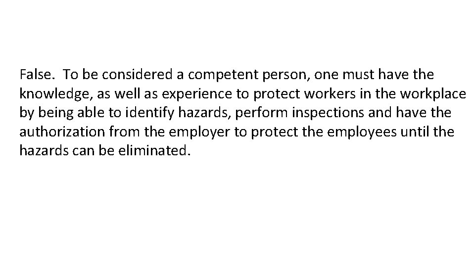 False. To be considered a competent person, one must have the knowledge, as well