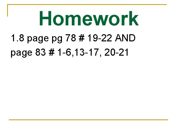 Homework 1. 8 page pg 78 # 19 -22 AND page 83 # 1