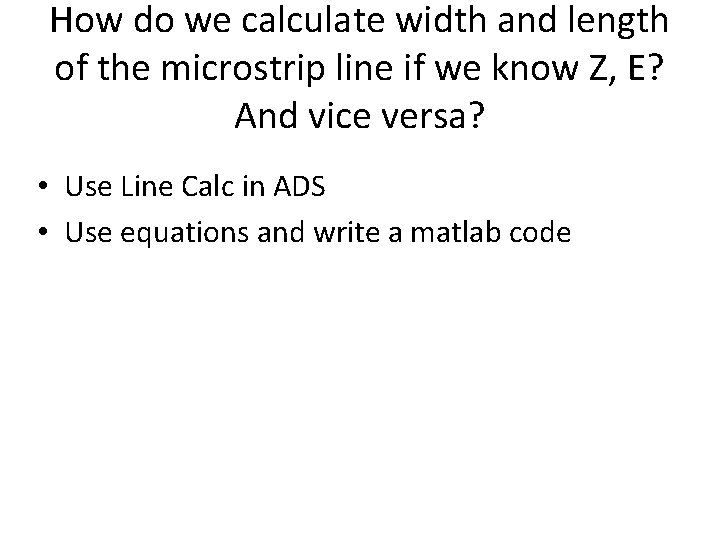 How do we calculate width and length of the microstrip line if we know