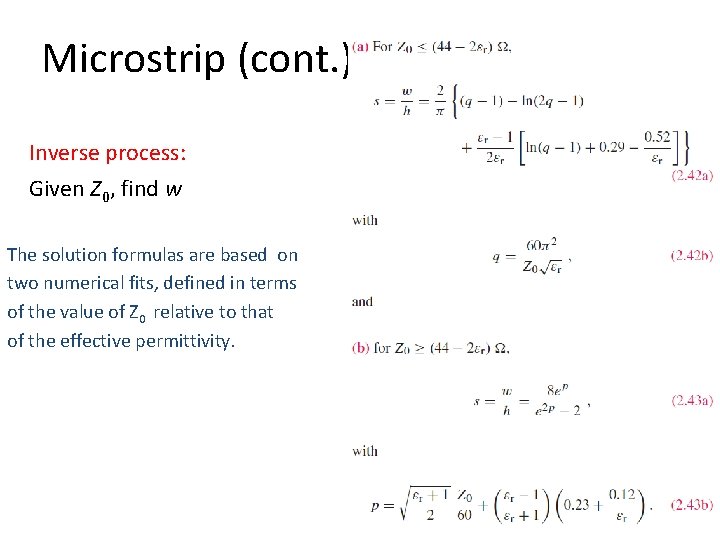 Microstrip (cont. ) Inverse process: Given Z 0, find w The solution formulas are