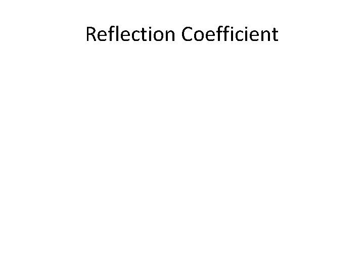 Reflection Coefficient 
