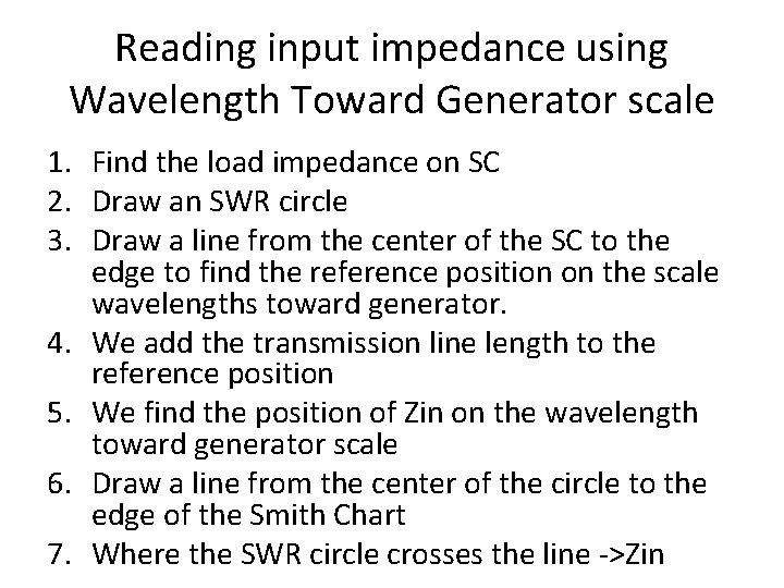 Reading input impedance using Wavelength Toward Generator scale 1. Find the load impedance on