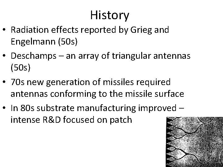 History • Radiation effects reported by Grieg and Engelmann (50 s) • Deschamps –