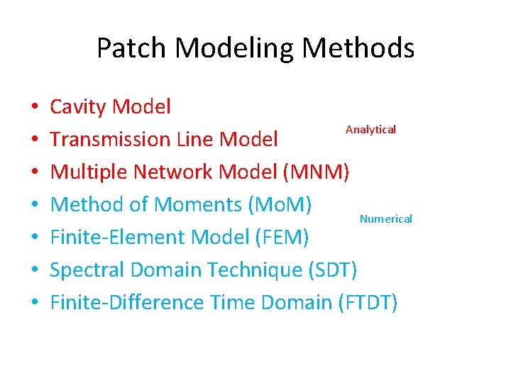 Patch Modeling Methods • • Cavity Model Analytical Transmission Line Model Multiple Network Model