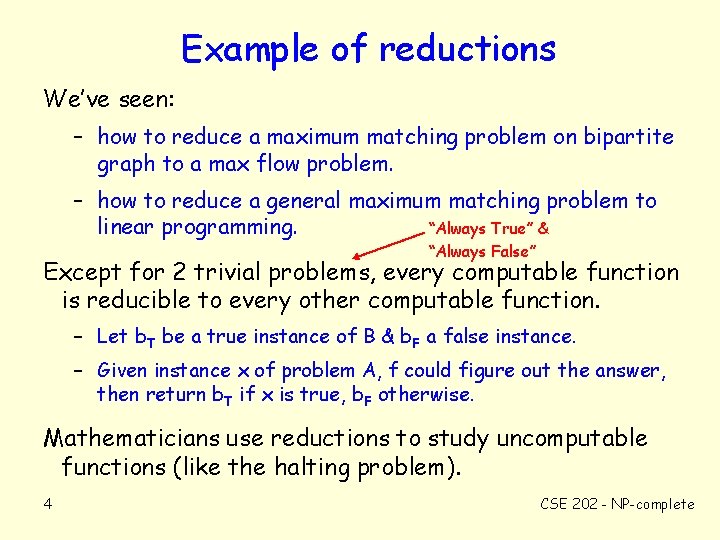 Example of reductions We’ve seen: – how to reduce a maximum matching problem on