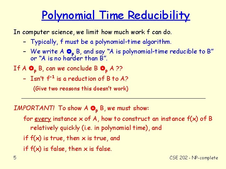 Polynomial Time Reducibility In computer science, we limit how much work f can do.