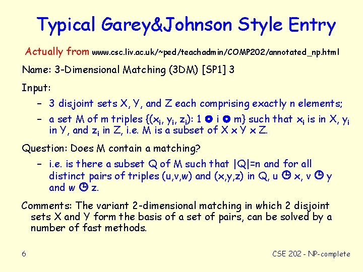 Typical Garey&Johnson Style Entry Actually from www. csc. liv. ac. uk/~ped/teachadmin/COMP 202/annotated_np. html Name: