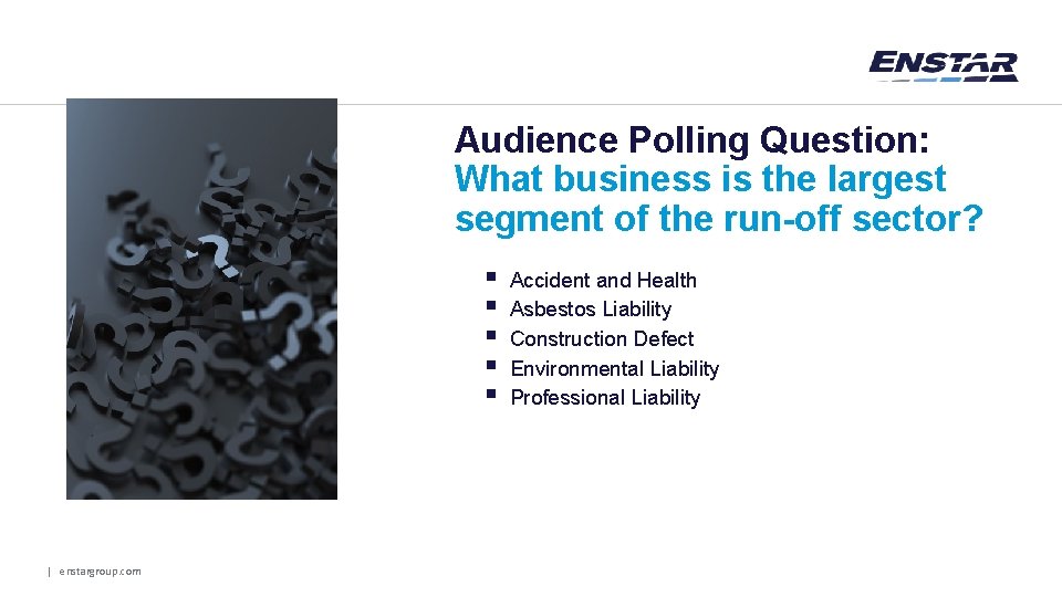 Audience Polling Question: What business is the largest segment of the run-off sector? §