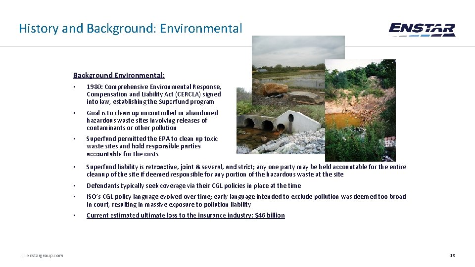 History and Background: Environmental Background Environmental: | enstargroup. com • 1980: Comprehensive Environmental Response,
