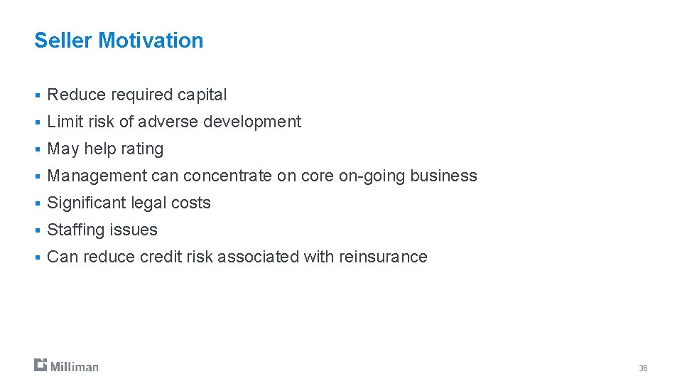 Seller Motivation § Reduce required capital § Limit risk of adverse development § May