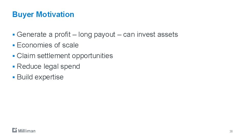 Buyer Motivation § Generate a profit – long payout – can invest assets §