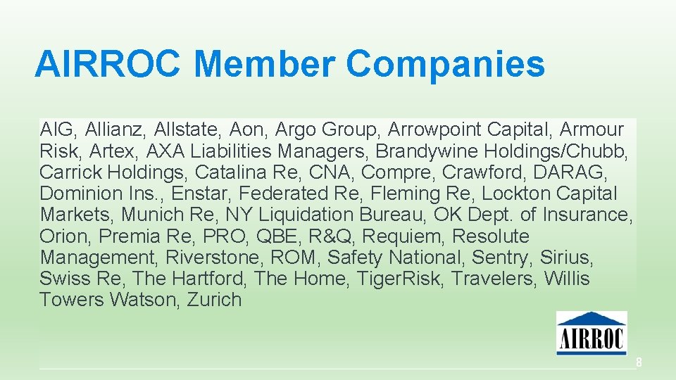 AIRROC Member Companies AIG, Allianz, Allstate, Aon, Argo Group, Arrowpoint Capital, Armour Risk, Artex,