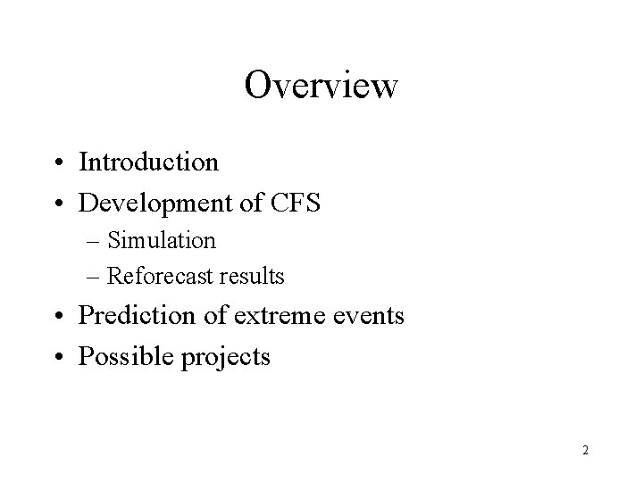 Overview • Introduction • Development of CFS – Simulation – Reforecast results • Prediction