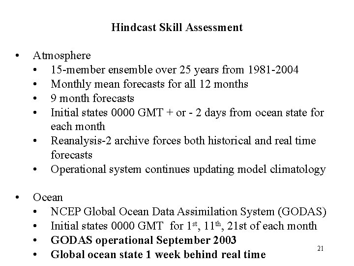 Hindcast Skill Assessment • Atmosphere • 15 -member ensemble over 25 years from 1981