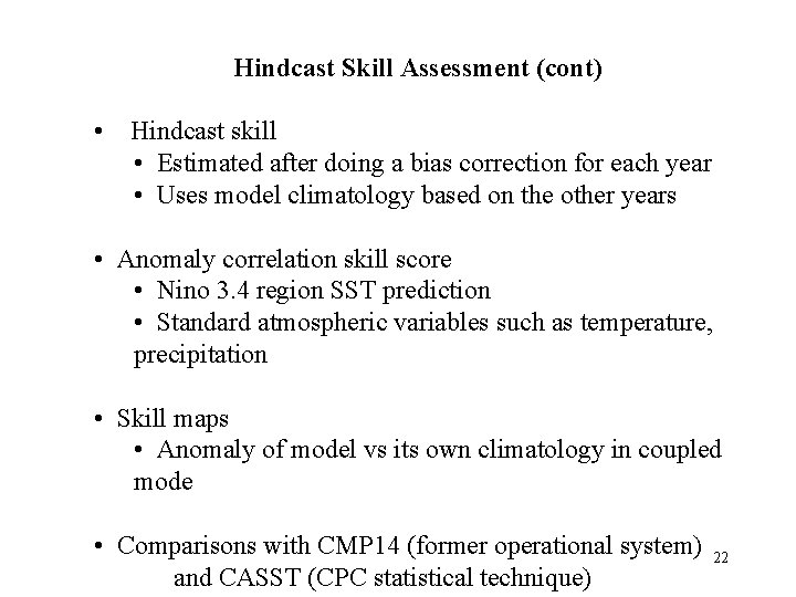 Hindcast Skill Assessment (cont) • Hindcast skill • Estimated after doing a bias correction