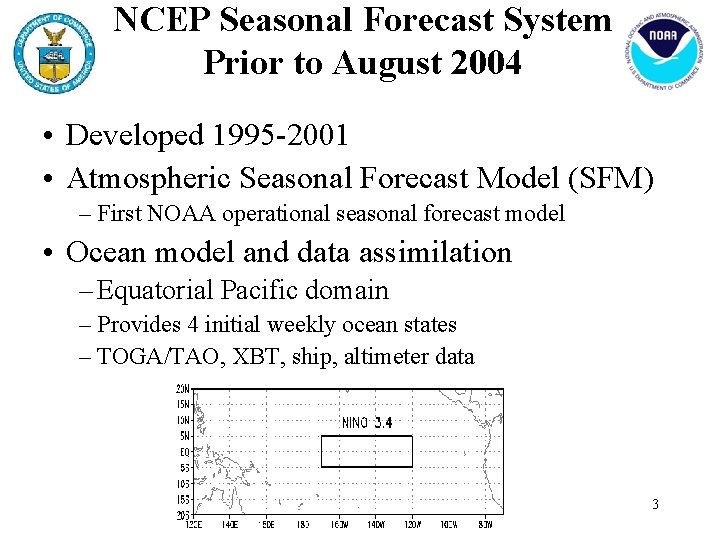 NCEP Seasonal Forecast System Prior to August 2004 • Developed 1995 -2001 • Atmospheric