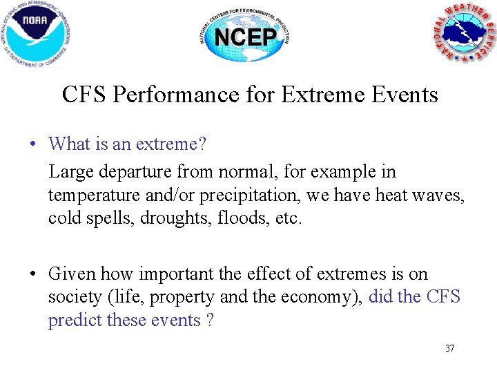 CFS Performance for Extreme Events • What is an extreme? Large departure from normal,