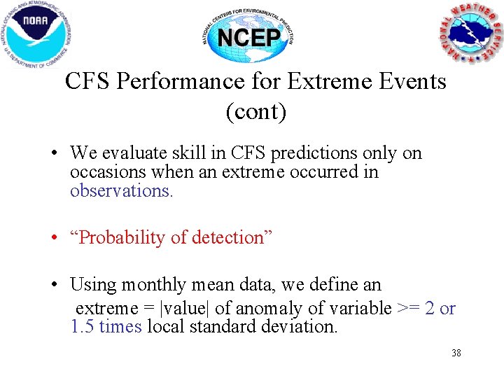 CFS Performance for Extreme Events (cont) • We evaluate skill in CFS predictions only