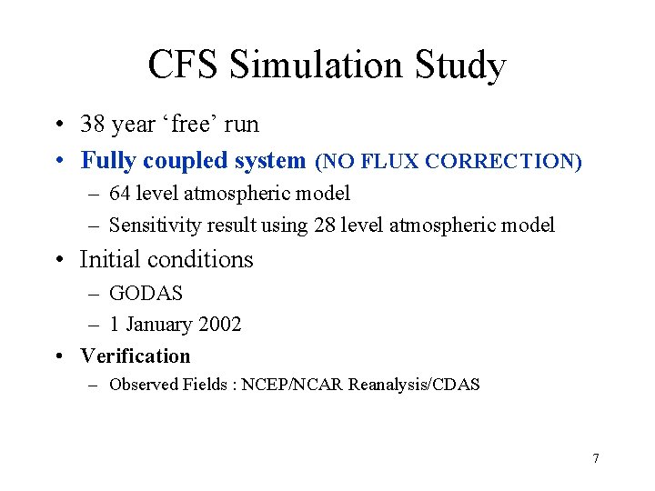 CFS Simulation Study • 38 year ‘free’ run • Fully coupled system (NO FLUX