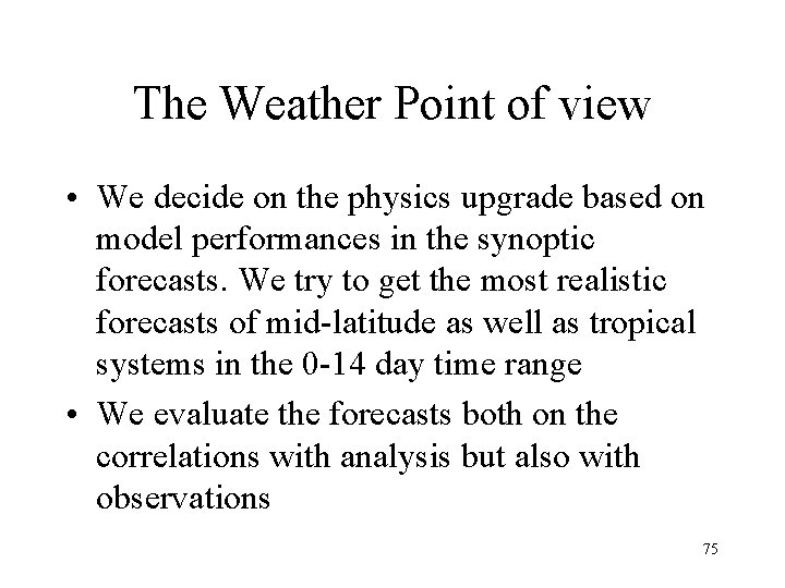 The Weather Point of view • We decide on the physics upgrade based on