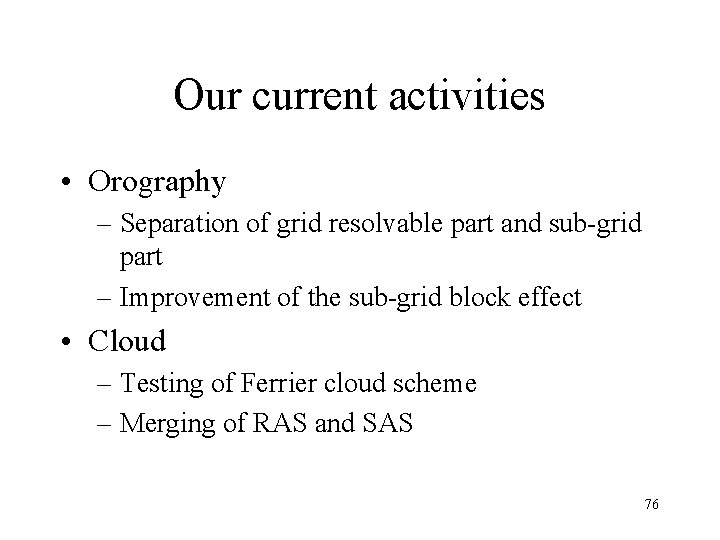 Our current activities • Orography – Separation of grid resolvable part and sub-grid part