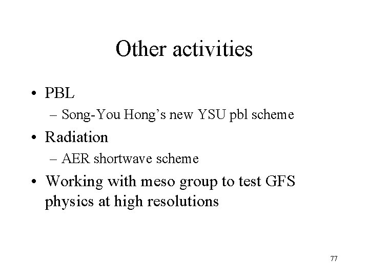 Other activities • PBL – Song-You Hong’s new YSU pbl scheme • Radiation –