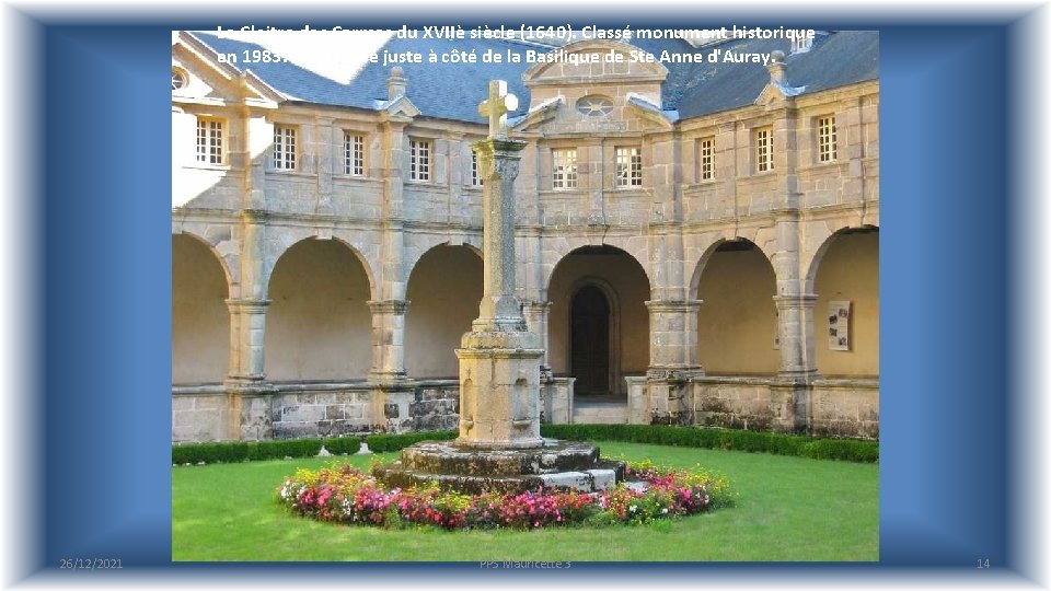 Le Cloitre des Carmes du XVIIè siècle (1640). Classé monument historique en 1983. Il