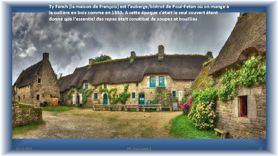 Ty Fanch (la maison de François) est l'auberge/bistrot de Poul-Fetan où on mange à