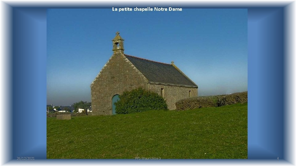 La petite chapelle Notre Dame 26/12/2021 PPS Mauricette 3 4 