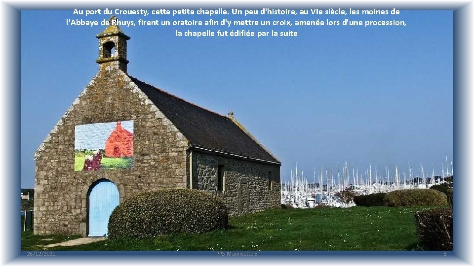 Au port du Crouesty, cette petite chapelle. Un peu d'histoire, au VIe siècle, les