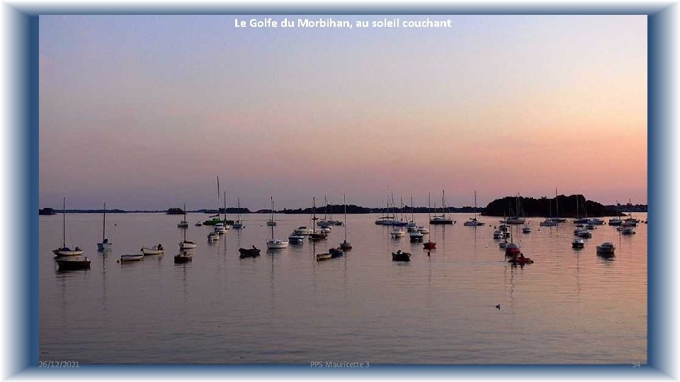 Le Golfe du Morbihan, au soleil couchant 26/12/2021 PPS Mauricette 3 54 