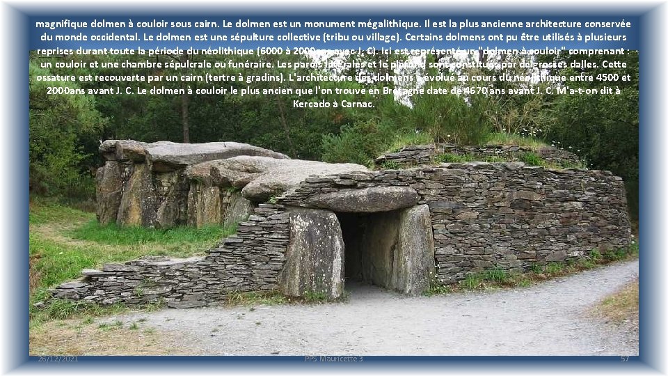 magnifique dolmen à couloir sous cairn. Le dolmen est un monument mégalithique. Il est