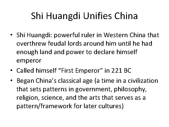 Shi Huangdi Unifies China • Shi Huangdi: powerful ruler in Western China that overthrew