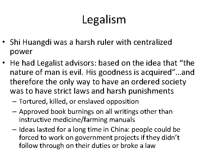 Legalism • Shi Huangdi was a harsh ruler with centralized power • He had